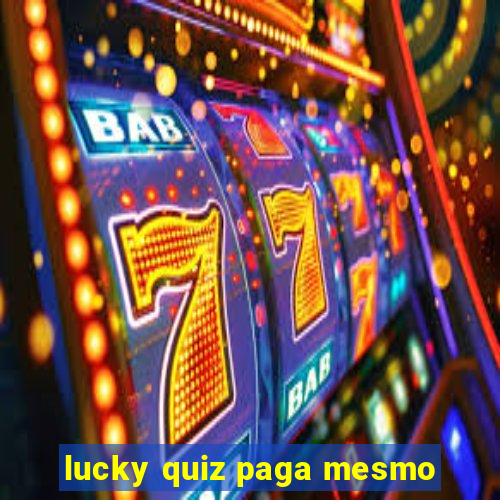 lucky quiz paga mesmo